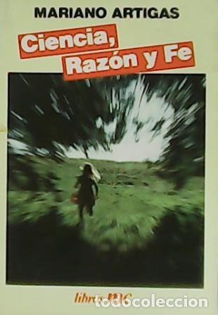 Libros: ARTIGAS, Mariano.- - Ciencia, raz&oacute;n y fe. - Foto 1