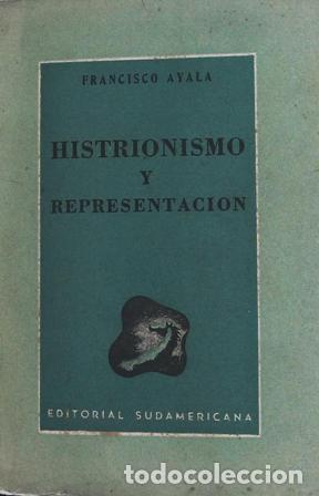 Libros: AYALA, Francisco.- - Histrionismo y representaci&oacute;n. - Foto 1