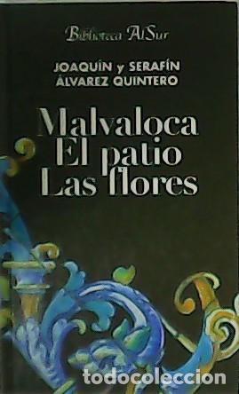 Libros: &Aacute;VAREZ QUINTERO, Joaqu&iacute;n y Seraf&iacute;n.- - Malvaloca. El patio. Las flores. - Foto 1
