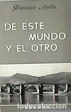 Libros: AYALA, Francisco.- - De este Mundo y el otro. - Foto 1