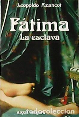 Libros: AZANCOT, Leopoldo.- - F&aacute;tima, la esclaba. - Foto 1