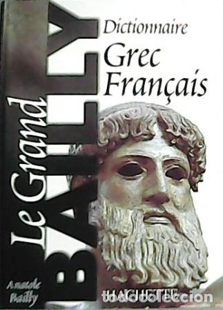 Libros: BAILLY, Anatole .- - Dictionnaire Grec-Fran&ccedil;ais. R&eacute;dig&eacute; avec le concours de E. Egger. - Foto 1