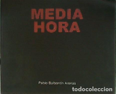 Libros: BALBONT&Iacute;N ARENAS, Pablo.- - Media Hora. - Foto 1