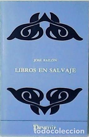 Libros: BAIL&Oacute;N, Jos&eacute;.- - Libros en salvaje. - Foto 1
