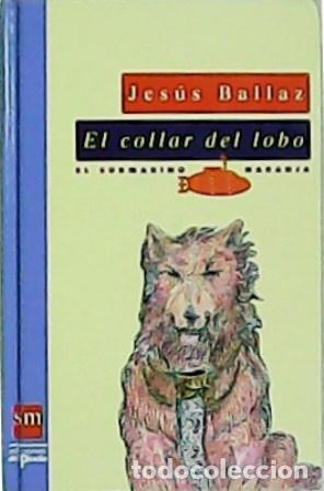 Libros: BALLAZ, Jes&uacute;s.- - El collar del lobo. - Foto 1