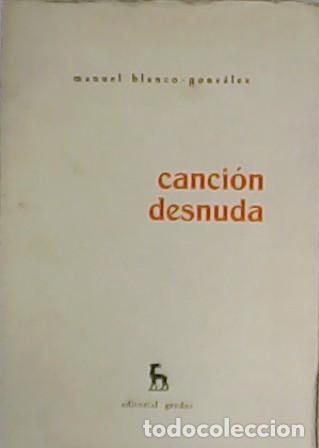 Libri di seconda mano: BALNCO-GONZ&Aacute;LEZ, Manuel.- - Canci&oacute;n desnuda (1955-1963).
