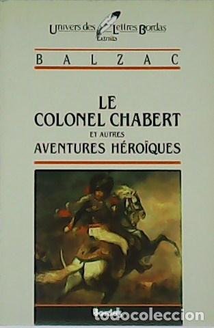 Libros: BALZAC.- - Le Colonel Chabert et autres aventures h&eacute;ro&iuml;ques. - Foto 1