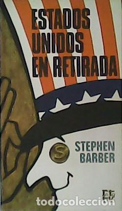 Libros: BARBER, Stephen.- - Estados Unidos en retirada. - Foto 1