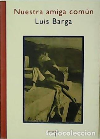 Libros: BARGA, Luis.- - Nuestra amiga com&uacute;n. Novela. - Foto 1