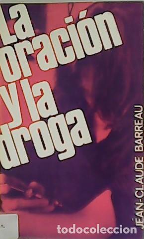 Libros: BARREAU, Jean-Claude.- - La oraci&oacute;n y la droga. - Foto 1