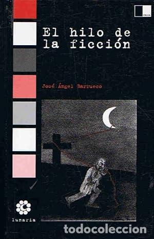 Libros: BARRUECO, Jos&eacute; &Aacute;ngel.- - El hilo de la ficci&oacute;n. - Foto 1