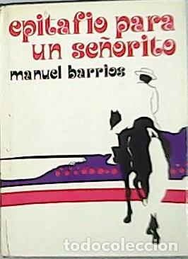 Libros: BARRIOS, Manuel.- - Epitafio para un se&ntilde;orito. - Foto 1