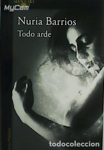 Libros: BARRIOS, Nuria.- - Todo arde. - Foto 1