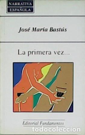 Libros: BAST&Uacute;S, Jos&eacute; M&ordf;.- - La primera vez... - Foto 1