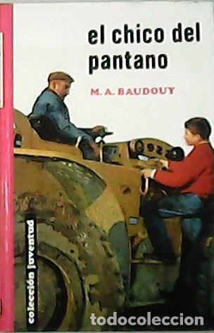 Libros: BAUDOUY, M. A.- - El chico del pantano. - Foto 1