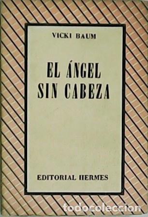 Libros: BAUM, Vicki.- - El &aacute;ngel sin cabeza. Traducci&oacute;n de Le&oacute;n Mirlas. - Foto 1