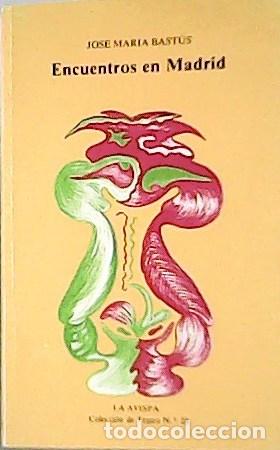 Libros: Bast&uacute;s M&aacute;rquez, Jos&eacute; Mar&iacute;a. - Encuentros en Madrid. - Foto 1