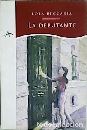 Libros: BECCARIA, Lola.- - La debutante. - Foto 1