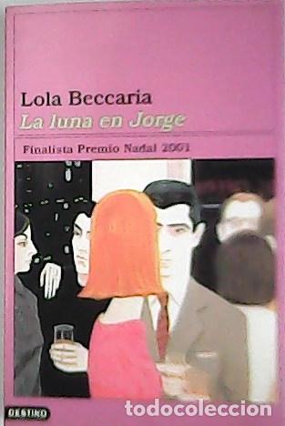 Libros: BECCARIA, Lola.- - La luna en Jorge. - Foto 1