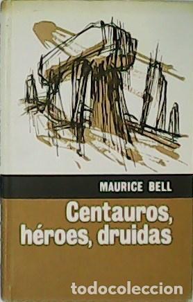 Libros: BELL, Maurice.- - Centauros, h&eacute;roes, druidas. - Foto 1