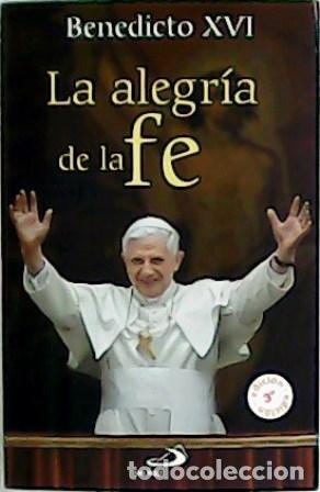 Libros: BENEDICTO XVI.- - La alegr&iacute;a de la Fe. - Foto 1