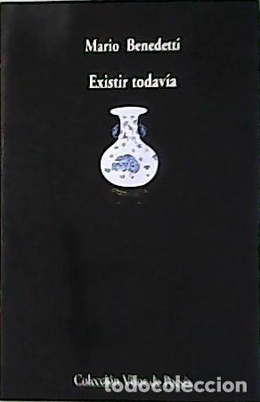 Libros: BENEDETTI, Mario.- - Existir todav&iacute;a. - Foto 1