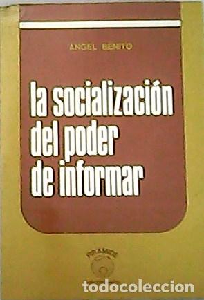 Libros: benito, &Aacute;ngel.- - La Socializaci&oacute;n Del Poder De Informar. - Foto 1