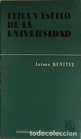 Libros: BEN&Iacute;TEZ, Jaime.- - &Eacute;tica y estilo de la Universidad. - Foto 1