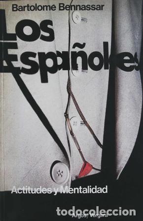 Libros: BENNASSAR, Bartolom&eacute; - Los espa&ntilde;oles. Actitudes y mentalidad. - Foto 1
