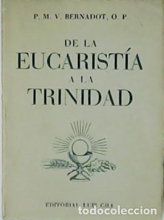 Libros: BERNADOT, P. M.V.- - De la Eucarist&iacute;a a la Trinidad. - Foto 1