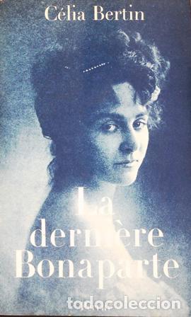 Libros: BERTIN, C&eacute;lia.- - La derni&egrave;re Bonaparte. - Foto 1