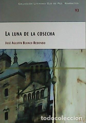Libros: BLANCO REDONDO, Jos&eacute; Agust&iacute;n.- - La luna de la cosecha. - Foto 1