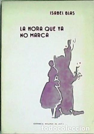 Libros: BLAS, Isabel.- - La hora que ya no marca. - Foto 1