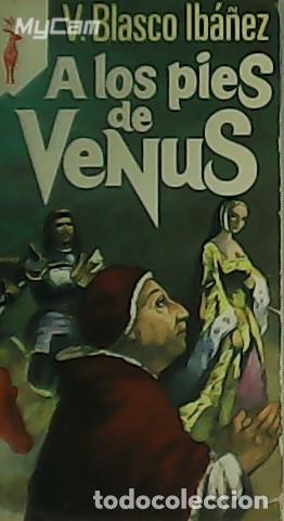 Libros: BLASCO IB&Aacute;&Ntilde;EZ, Vicente.- - A los pies de Venus. - Foto 1