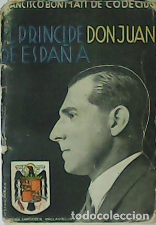 Libros: BONMAT&Iacute; DE CODECIDO, Francisco.- - El Pr&iacute;ncipe Don Juan de Espa&ntilde;a. - Foto 1