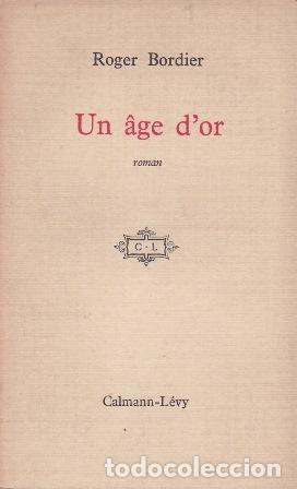 Libros: BORDIER, Roger.- - Un &acirc;ge d&acute;or. Roman. - Foto 1