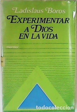 Libros: BOROS, Ladisla- - Experimentar a Dios en la vida. - Foto 1