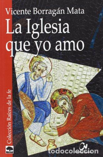 Libros: BORRAG&Aacute;N MATA, Vicente.- - La Iglesia que yo amo. - Foto 1