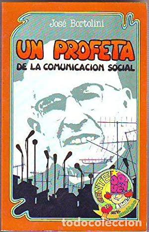 Libros: BORTOLINI, Jos&eacute;.- - Un profeta de la comunicaci&oacute;n social. - Foto 1