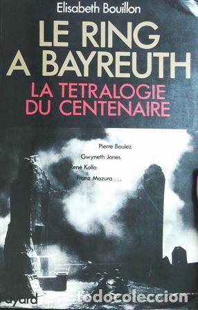 Libros: BOUILLON, Elisabeth.- - Le Ring &agrave; Bayreuth. La tetralogie du centenaire. - Foto 1