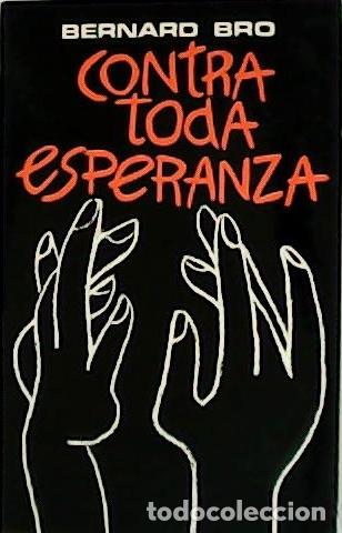 Libros: BRO, Bernard.- - Contra toda esperanza. - Foto 1