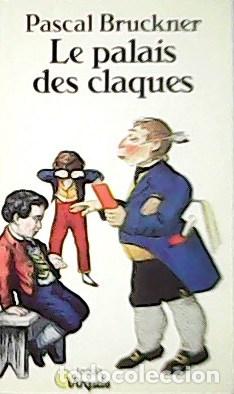 Libros: BRUCKNER, Pascal.- - Le Palais des claques. Roman. - Foto 1