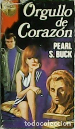 Libros: BUCK, Pearl S.- - Orgullo de Coraz&oacute;n. - Foto 1