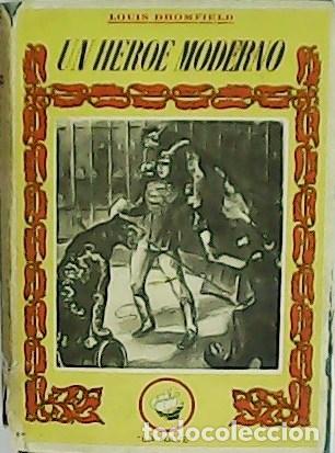 Libros: BROMFIELD, Louis.- - Un h&eacute;roe moderno. Traducci&oacute;n de Fabio Gil. - Foto 1