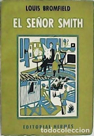 Libros: BROMFIELD, Louis.- - El se&ntilde;or Smith. Traducci&oacute;n de Le&oacute;n Mirlas. - Foto 1