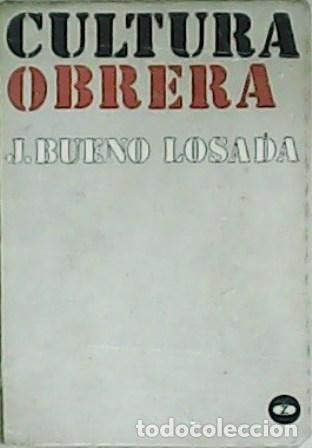 Libros: BUENO LOSADA, Jos&eacute;.- - Cultura obrera. - Foto 1