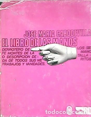 Libros: CABODEVILLA, Jos&eacute; Mar&iacute;.- - El libro de las manos. - Foto 1