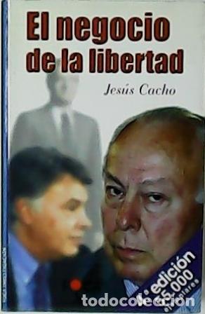 Libros: CACHO, Jes&uacute;s.- - El negocio de la libertad. - Foto 1