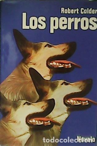 Libros: CALDER, Robert.- - Los perros. Novela. - Foto 1