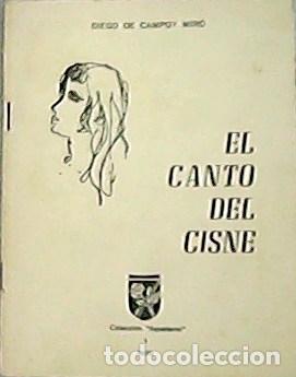 Libros: CAMPOY MIR&Oacute;, Diego de.- - El canto del cisne. - Foto 1